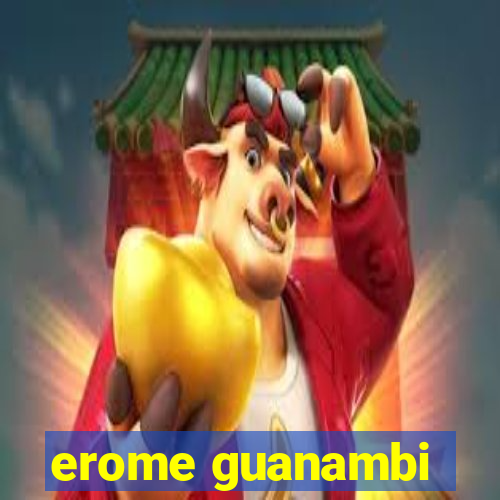 erome guanambi